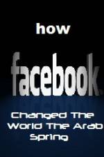 Watch How FaceBook Changed The World The Arab Spring Vidbull