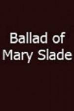 Watch Ballad of Mary Slade Vidbull