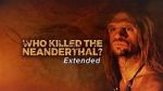 Watch Who Killed the Neanderthal? Vidbull