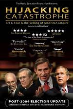 Watch Hijacking Catastrophe 911 Fear & the Selling of American Empire Vidbull