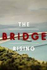 Watch The Bridge Rising Vidbull
