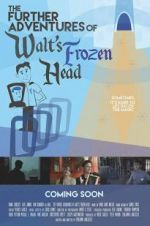 Watch The Further Adventures of Walt\'s Frozen Head Vidbull