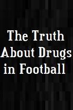 Watch The Truth About Drugs in Football Vidbull