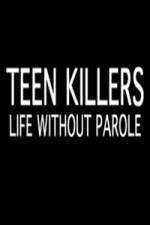 Watch Teen Killers Life Without Parole Vidbull