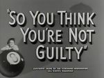 Watch So You Think You\'re Not Guilty (Short 1950) Vidbull