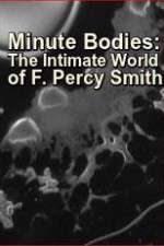 Watch Minute Bodies: The Intimate World of F. Percy Smith Vidbull