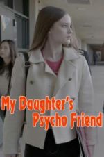 Watch My Daughter\'s Psycho Friend Vidbull