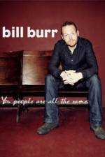 Watch Bill Burr You People Are All the Same Vidbull