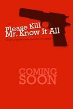 Watch Please Kill Mr Know It All Vidbull
