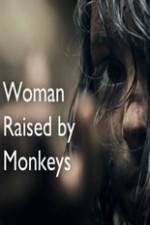 Watch Woman Raised By Monkeys Vidbull