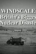 Watch Windscale Britain's Biggest Nuclear Disaster Vidbull
