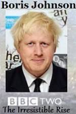 Watch Boris Johnson The Irresistible Rise Vidbull