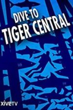 Watch Dive to Tiger Central Vidbull