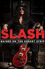 Watch Slash: Raised on the Sunset Strip Vidbull