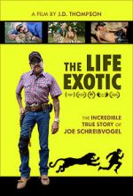 Watch The Life Exotic: Or the Incredible True Story of Joe Schreibvogel Vidbull