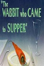 Watch The Wabbit Who Came to Supper Vidbull