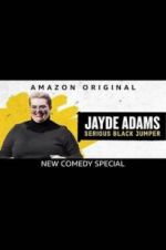 Watch Jayde Adams: Serious Black Jumper Vidbull