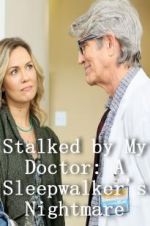 Watch Stalked by My Doctor: A Sleepwalker\'s Nightmare Vidbull