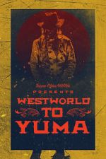 Watch Westworld to Yuma Vidbull