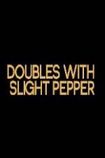 Watch Doubles with Slight Pepper Vidbull