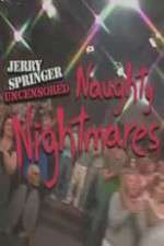 Watch Jerry Springer  Uncensored Naughty Nightmares Vidbull