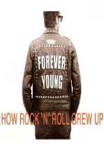 Watch Forever Young: How Rock \'n\' Roll Grew Up Vidbull