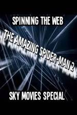 Watch Amazing Spider-Man 2 Spinning The Web Sky Movies Special Vidbull