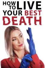 Watch How to Live Your Best Death Vidbull