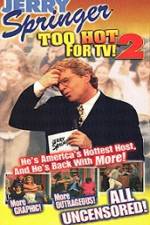 Watch Jerry Springer To Hot For TV 2 Vidbull