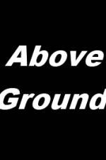 Watch Above Ground Vidbull