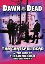 Watch Dawn of the Dead: The Grateful Dead & the Rise of the San Francisco Underground Vidbull