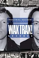 Watch Industrial Accident: The Story of Wax Trax! Records Vidbull