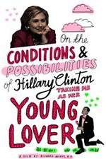 Watch On the Conditions and Possibilities of Hillary Clinton Taking Me as Her Young Lover Vidbull