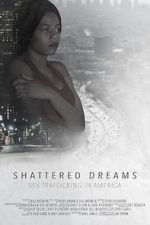 Watch Shattered Dreams: Sex Trafficking in America Vidbull