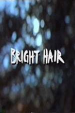 Watch Bright Hair Vidbull