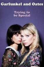 Watch Garfunkel and Oates: Trying to Be Special Vidbull