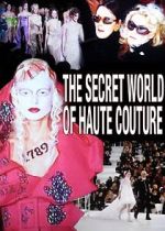 Watch The Secret World of Haute Couture Vidbull