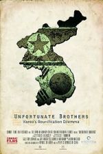 Watch Unfortunate Brothers: Korea\'s Reunification Dilemma Vidbull