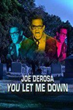 Watch Joe Derosa You Let Me Down Vidbull