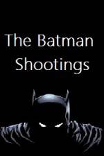 Watch The Batman Shootings Vidbull