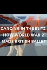 Watch Dancing in the Blitz: How World War 2 Made British Ballet Vidbull