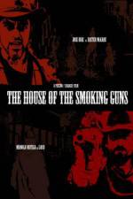Watch The House of the Smoking Guns Vidbull