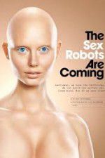 Watch The Sex Robots Are Coming! Vidbull
