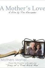 Watch Tim Alexanders A Mothers Love Vidbull