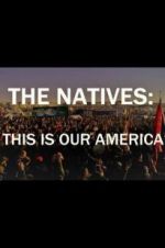Watch The Natives: This Is Our America Vidbull