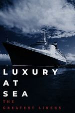 Watch Luxury at Sea: The Greatest Liners Vidbull