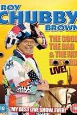 Watch Roy Chubby Brown: The Good, The Bad And The Fat Bastard Vidbull