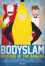 Watch Bodyslam: Revenge of the Banana! Vidbull
