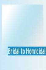 Watch Bridal To Homicidal Vidbull