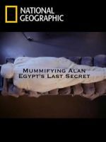 Watch Mummifying Alan: Egypt\'s Last Secret Vidbull